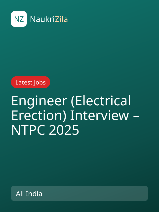 Engineer (Electrical Erection) Interview – NTPC 2025