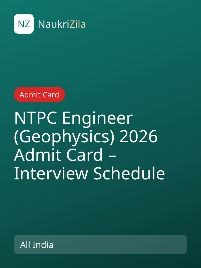 NTPC Engineer (Geophysics) 2026 Admit Card – Interview Schedule