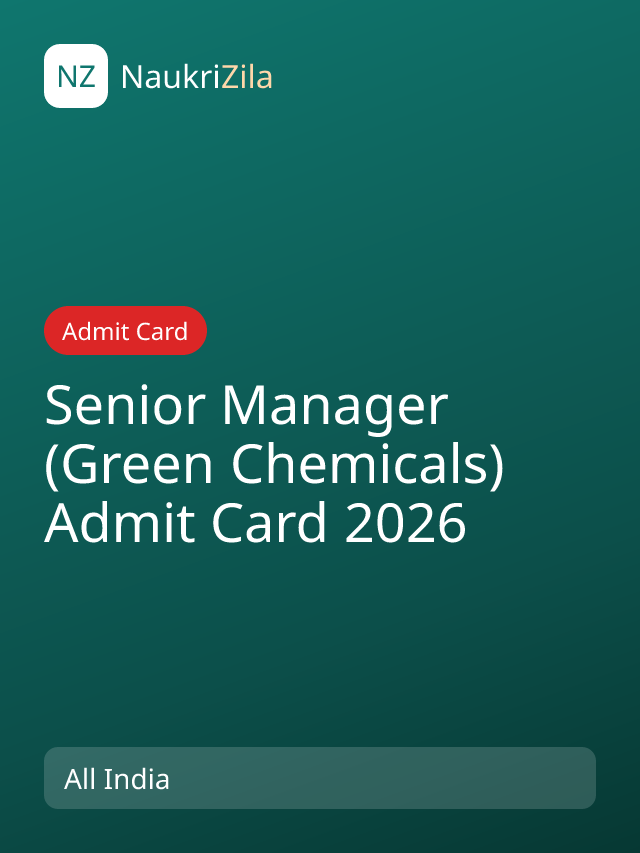 Senior Manager (Green Chemicals) Admit Card 2026